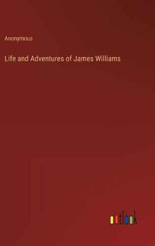 Cover image for Life and Adventures of James Williams