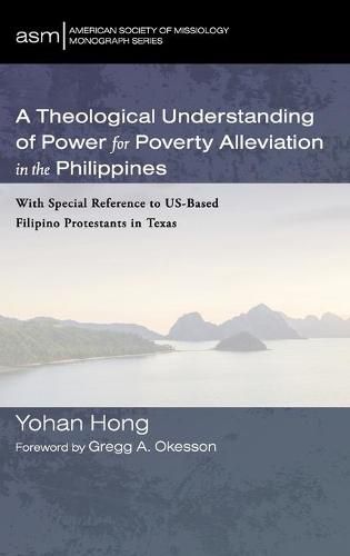 A Theological Understanding of Power for Poverty Alleviation in the Philippines: With Special Reference to Us-Based Filipino Protestants in Texas