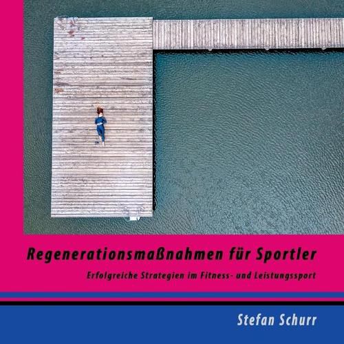 Cover image for Regenerationsmassnahmen fur Sportler: Erfolgreiche Strategien im Fitness- und Leistungssport