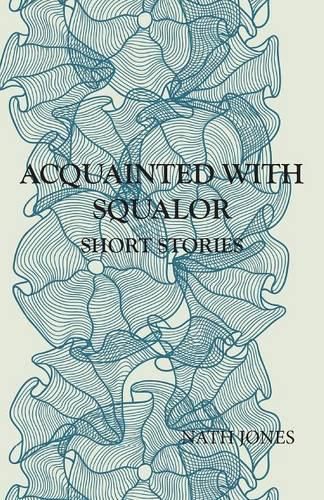 Cover image for Acquainted with Squalor: Short Stories