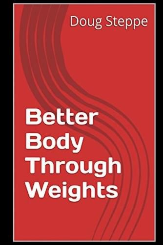 Cover image for Better Body Through Weights