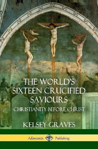 Cover image for The World's Sixteen Crucified Saviours