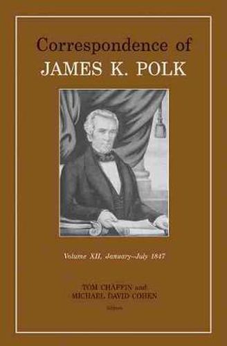 Cover image for Correspondence of James K. Polk: Volume X11, January-July 1847