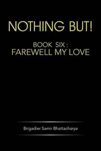 Cover image for Nothing But!: Book Six: Farewell My Love