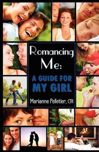 Cover image for Romancing Me: A Guide for My Girl