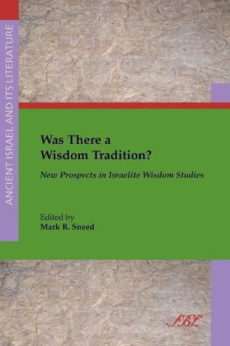 Cover image for Was There a Wisdom Tradition? New Prospects in Israelite Wisdom Studies