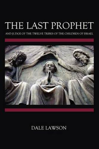 Cover image for The Last Prophet and Judge of the Twelve Tribes of the Children of Israel