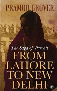 Cover image for From Lahore to New Delhi: The Saga of Parvati