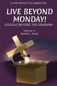 Cover image for Live Beyond Monday!: Lessons Beyond the Seminary