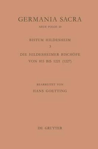 Cover image for Die Bistumer Der Kirchenprovinz Mainz. Das Bistum Hildesheim 3. Die Hildesheimer Bischoefe Von 815 Bis 1221 (1227)