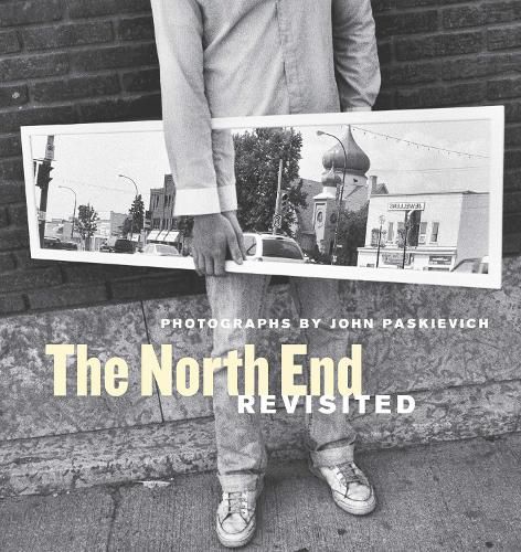 The North End Revisited: Photographs by John Paskievich