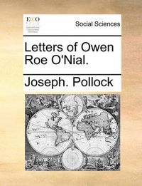 Cover image for Letters of Owen Roe O'Nial.