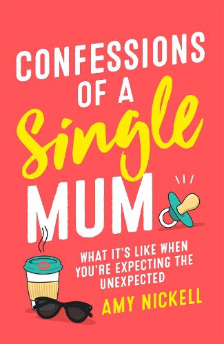 Cover image for Confessions of a Single Mum: What It's Like When You're Expecting The Unexpected