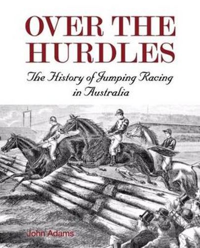 Cover image for Over the Hurdles:The History of Jumping Racing in Australia