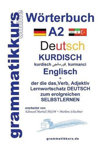 Cover image for Woerterbuch Deutsch - Kurdisch - Kurmandschi - Englisch A2: Lernwortschatz A2 Sprachkurs Deutsch zum erfolgreichen Selbstlernen fur TeilnehmerInnen aus Kurdistan