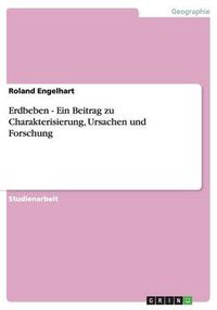 Cover image for Erdbeben - Ein Beitrag zu Charakterisierung, Ursachen und Forschung