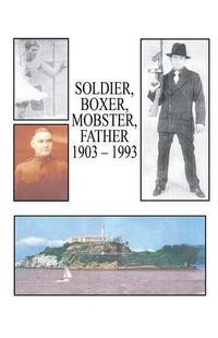 Cover image for Soldier, Boxer, Mobster, Father