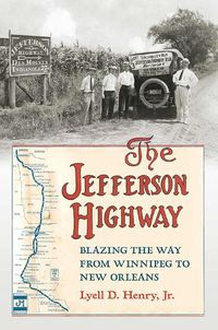 Cover image for The Jefferson Highway: Blazing the Way from Winnipeg to New Orleans