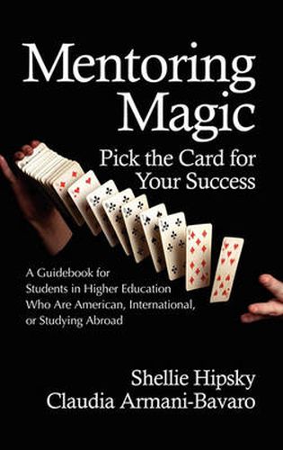 Cover image for Mentoring Magic: Pick the Card for Your Success: A Guidebook for Students in Higher Education who are American, International or Studying Abroad