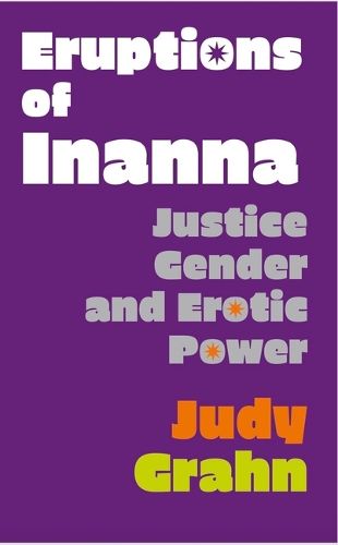 Cover image for Eruptions of Inanna: Justice, Gender, and Erotic Power