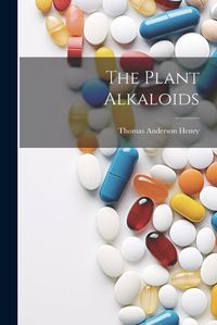 Cover image for The Plant Alkaloids