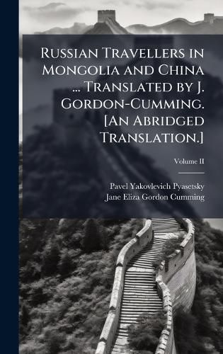 Cover image for Russian Travellers in Mongolia and China ... Translated by J. Gordon-Cumming. [An Abridged Translation.]