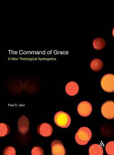 Cover image for The Command of Grace: A New Theological Apologetics