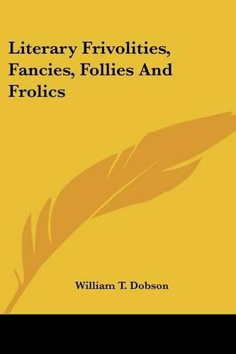 Literary Frivolities, Fancies, Follies and Frolics