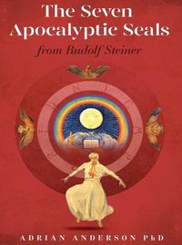 Cover image for The Seven Apocalyptic Seals: From Rudolf Steiner