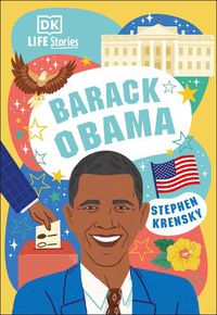 Cover image for DK Life Stories Barack Obama: Amazing People Who Have Shaped Our World