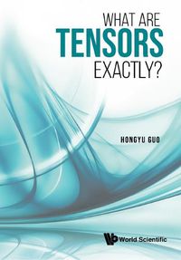 Cover image for What Are Tensors Exactly?