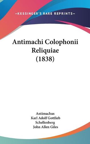 Cover image for Antimachi Colophonii Reliquiae (1838)