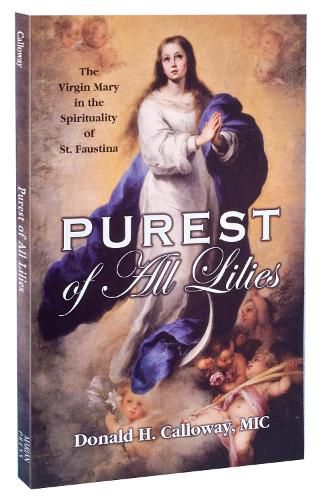 Cover image for Purest of All Lilies: The Virgin Mary in the Spirituality of St. Faustina