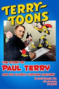 Cover image for Terrytoons: The Story of Paul Terry and His Classic Cartoon Factory