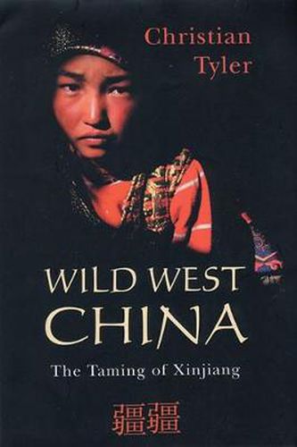 Cover image for Wild West China: The Taming of Xinjiang