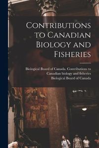Cover image for Contributions to Canadian Biology and Fisheries