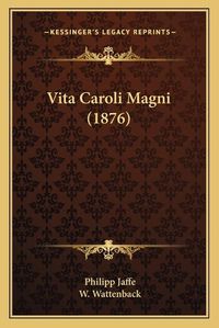 Cover image for Vita Caroli Magni (1876)