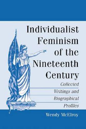 Cover image for Individualist Feminism of the Nineteenth Century: Collected Writings and Biographical Profiles