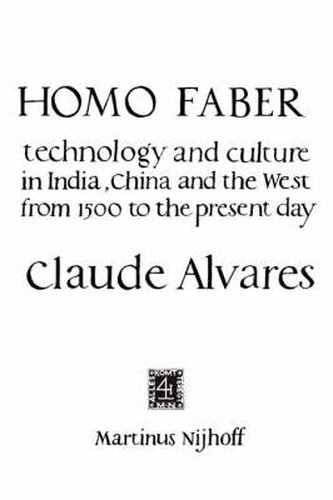 Cover image for Homo Faber: Technology and Culture in India, China and the West from 1500 to the Preent Day