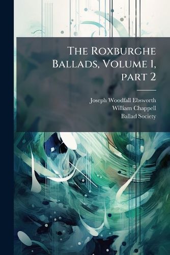 Cover image for The Roxburghe Ballads, Volume 1, Part 2