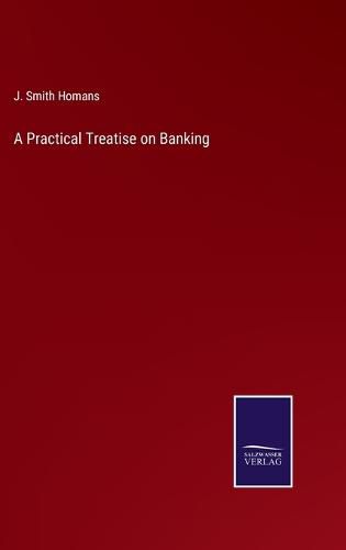 Cover image for A Practical Treatise on Banking