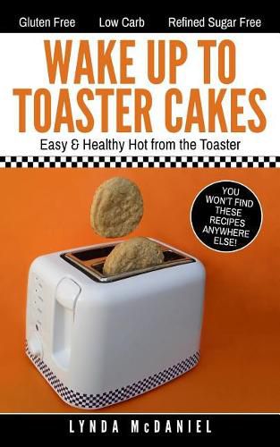 Cover image for Wake Up to Toaster Cakes: Easy & Healthy Hot from the Toaster