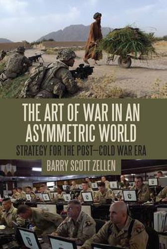 Cover image for The Art of War in an Asymmetric World: Strategy for the Post-Cold War Era