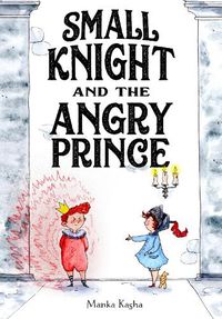 Cover image for Small Knight and the Angry Prince