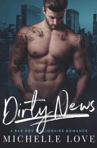 Cover image for Dirty News: A Bad Boy Billionaire Romance