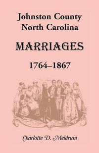 Cover image for Johnston County, North Carolina Marriages, 1764-1867