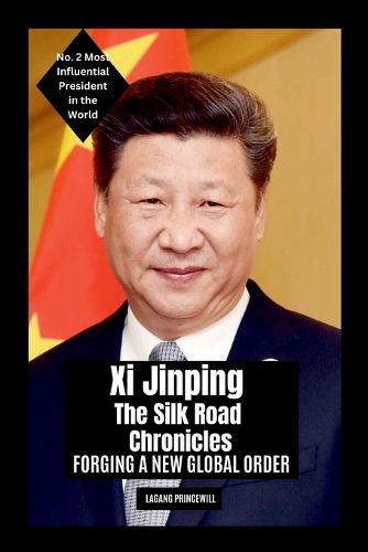 Cover image for Xi Jinping - The Silk Road Chronicles