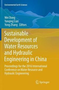 Cover image for Sustainable Development of Water Resources and Hydraulic Engineering in China: Proceedings for the 2016 International Conference on Water Resource and Hydraulic Engineering