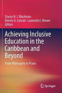 Cover image for Achieving Inclusive Education in the Caribbean and Beyond: From Philosophy to Praxis