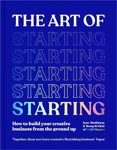 Cover image for The Art of Starting: Develop Your Idea from Bedroom to Business